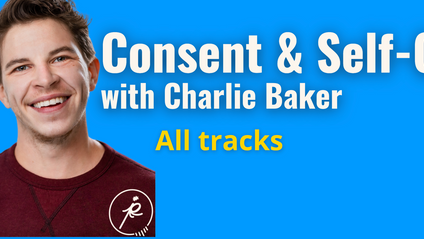Product image for Consent and Self-Care with Charlie Baker