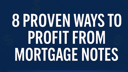 Product image for 8 Proven Ways to Profit from Mortgage Notes (Even If You're Brand New)