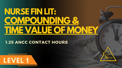 Product image for Nurse Fin Lit: Compounding and the Time Value of Money (1.25 ANCC Contact Hours)