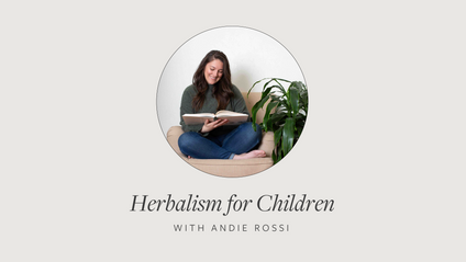 Product image for Herbalism for Children with Andie Rossi
