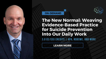 Product image for The New Normal: Weaving Evidence-Based Practice for Suicide Prevention Into Our Daily Work (on-demand)