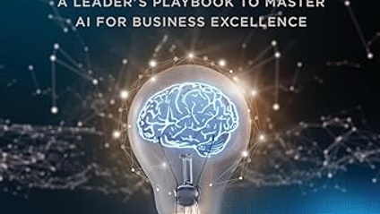 Product image for AI UNLEASHED: A Leader's Playbook to Master AI for Business Excellence