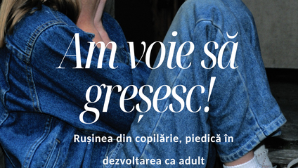 Product image for Am voie să greșesc. Rușinea din copilărie, piedică în dezvoltarea ca adult