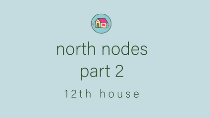Product image for the north nodes part 2 - 12th house placement