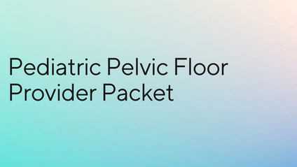 Product image for Pediatric Pelvic Floor Provider Packet