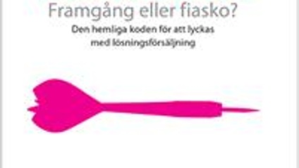 Product image for Lösningsförsäljning, framgång eller fiasko!