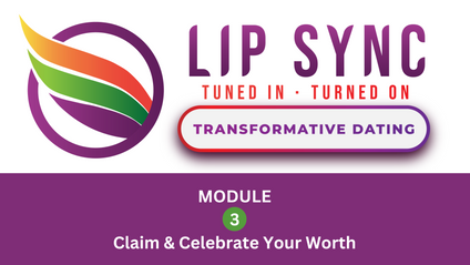 Product image for LipSync Dating Program MODULE 3: Claim & Celebrate Your Worth