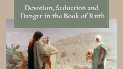Product image for Devotion, Seduction and Danger in the Book of Ruth