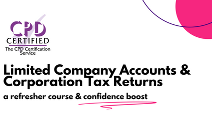 Product image for  Limited Company Accounts and Corporation Tax – a refresher, confidence boost and practice blueprint