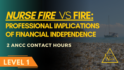 Product image for Nurse FIRE or FIRE: Professional Implications of Financial Independence (w/2 ANCC Contact Hours)