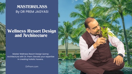 Product image for Wellness Resort Design and Architecture  | Course | Masterclass by Dr Prem