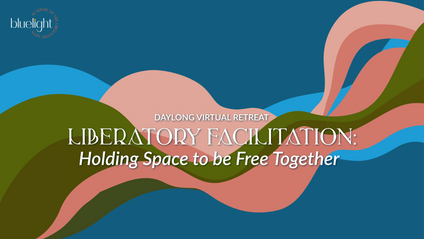 Product image for 2025 Liberatory Facilitation: Holding Space to Be Free Together Retreat