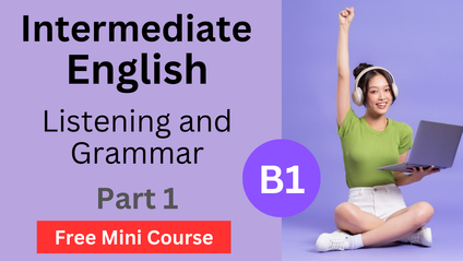 Product image for Free B1 - Intermediate English - Part 1 - Listening and Grammar  VIP Course