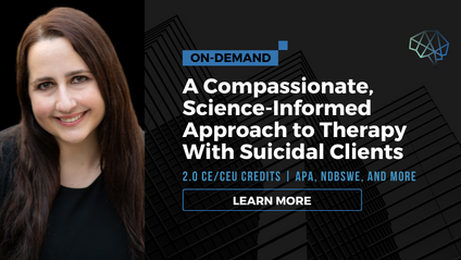 Product image for A Compassionate, Science-Informed Approach to Therapy With Suicidal Clients (on-demand)