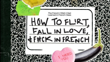 Product image for How to Flirt, Fall in Love, and F#ck in French