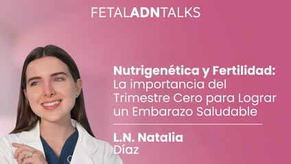 Product image for fetalADNtalk Nutrigenética y Fertilidad: La importancia del Trimestre Cero para Lograr un Embarazo Saludable