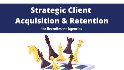 Product image for Strategic Client Acquisition & Retention for Recruitment Agencies