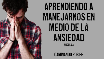Product image for Caminando Por Fe - Módulo 3 - Aprendiendo a Manejarnos en Medio de la Ansiedad