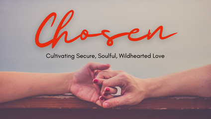 Product image for 🌹 Chosen: Cultivating Secure, Soulful, Wildhearted Love