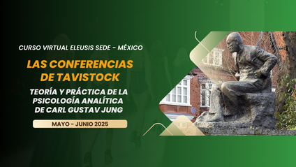 Product image for Curso CONFERENCIAS DE TAVISTOCK: TEORÍA Y PRÁCTICA DE LA PSICOLOGÍA ANALÍTICA DE CARL GUSTAV JUNG. Instituto Eleusis - Sede México. Marzo 2025