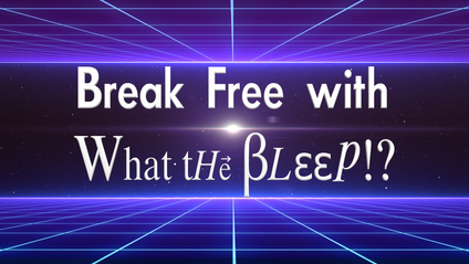 Product image for Break Free with What the Bleep?!