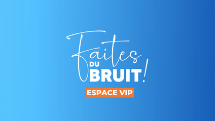Product image for Espace VIP "Faites du Bruit"