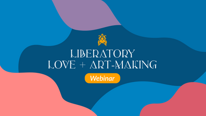 Product image for Liberatory Love + Art-Making Webinar