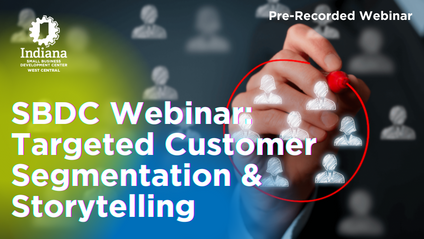 Product image for Indiana SBDC Webinar: Targeted Customer Segmentation & Storytelling