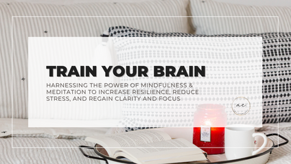 Product image for Train Your Brain: Harnessing the Power of Mindfulness & Meditation to Increase Resilience, Reduce Stress, and Regain Clarity and Focus