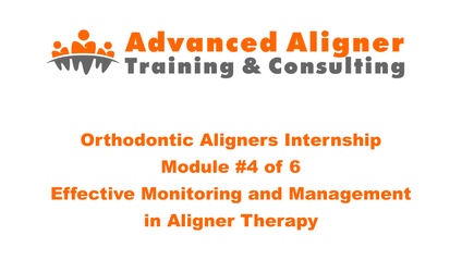 Product image for Orthodontic Aligners Internship - Module 4 -  Effective Monitoring and Management in Aligner Therapy