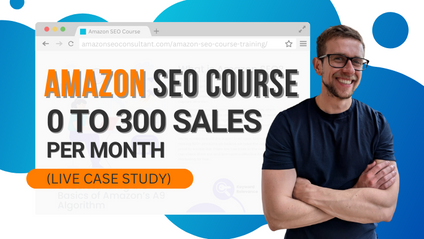 Product image for Amazon SEO Course - A LIVE 0 to 300 Sales/Month Case Study