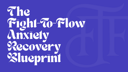 Product image for FightToFlow - Anxiety Recovery Blueprint