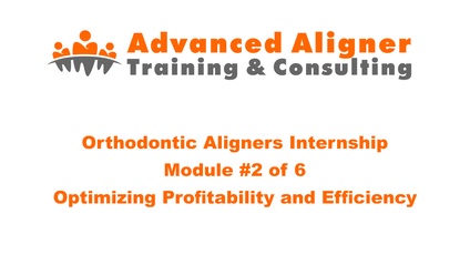 Product image for Orthodontic Aligners Internship - Module 2 - Optimizing Profitability and Efficiency