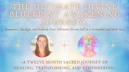 Product image for The Ultimate Divine Blueprint Awakening Journey:  Remember, Awaken, and Embody Your Ultimate Divine Self in a Grounded and Held Way