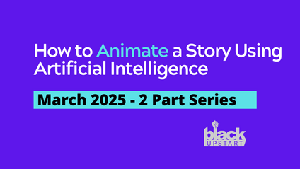 Product image for MARCH 25 + 27, 2025 -  How to Animate a Story Using "AI"