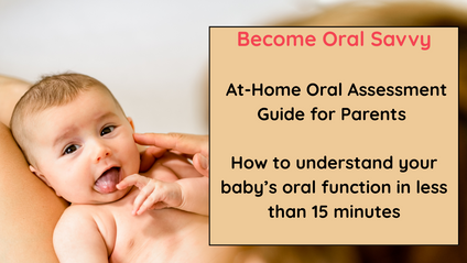Product image for Become Oral Savvy - At-Home Oral Assessment Guide for Parents. How to understand your baby’s oral function in less than 15 minutes