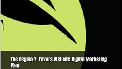 Product image for The Regina Y. Favors Website Digital Marketing Plan: Three-Month Case Study, Campaign #2