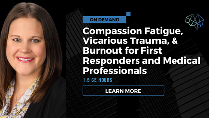 Product image for Compassion Fatigue, Vicarious Trauma, & Burnout for First Responders and Medical Professionals (on demand)