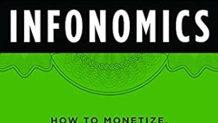 Product image for Infonomics: How to Monetize, Manage, and Measure Information as an Asset for Competitive Advantage