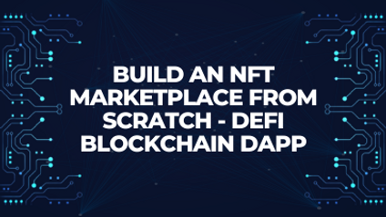 Product image for Build An NFT Marketplace From Scratch - Defi Blockchain DApp