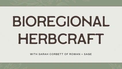 Product image for Bioregional Herbcraft with Sarah Corbett
