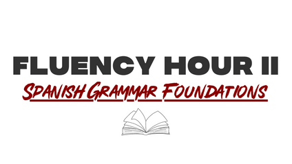 Product image for Fluency Hour II: Spanish Grammar Foundations