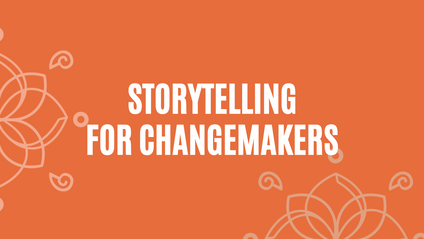 Product image for Storytelling for Changemakers - Cohort