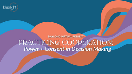 Product image for 2025 Practicing Cooperation: Power + Consent in Decision Making Retreat