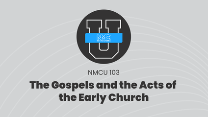 Product image for NMCU 103: The Gospels and the Acts of the Early Church | Fall, 2022