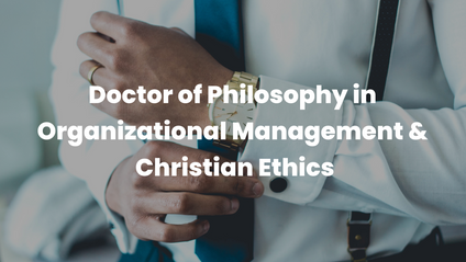 Product image for Doctor of Philosophy in Organizational Management & Christian Ethics