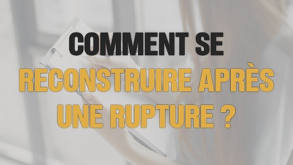Product image for COMMENT SE RECONSTRUIRE APRÈS UNE RUPTURE ?