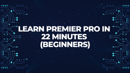Product image for  Learn Premier Pro In 22 Minutes (Beginners)