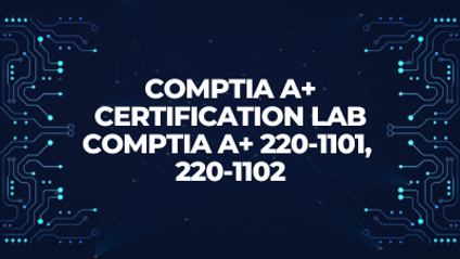 Product image for CompTIA A+ Certification Lab  CompTIA A+ 220-1101, 220-1102