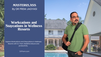 Product image for Workcations and Staycations in Wellness Resorts | Course | Masterclass by Dr Prem 